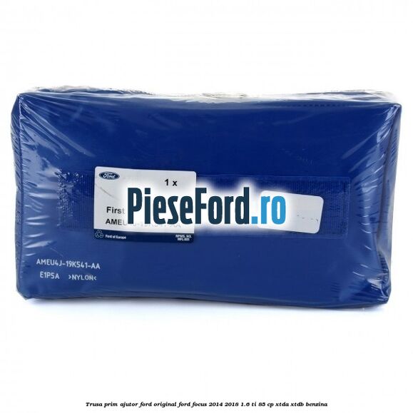Trusa prim ajutor Ford Original Ford Focus 2014-2018 1.6 Ti 85 cp XTDA, XTDB benzina
