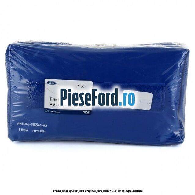 Trusa prim ajutor Ford Original Ford Fusion 1.3 60 cp Trusa prim ajutor Ford Original Ford Fusion 1.3 60 cp BAJA benzina
