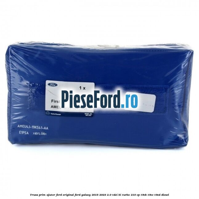 Trusa prim ajutor Ford Original Ford Galaxy 2015-2023 2.0 TDCi BI-Turbo 210 cp T9CB, T9CC, T9CD diesel
