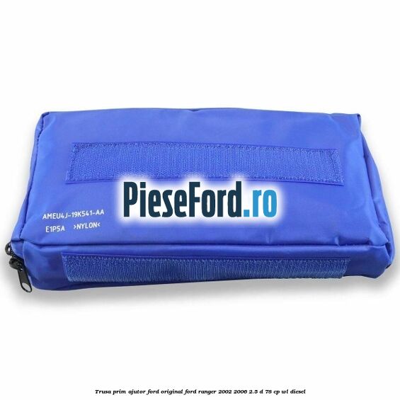 Trusa prim ajutor Ford Original Ford Ranger 2002-2006 2.5 D 78 cp WL diesel