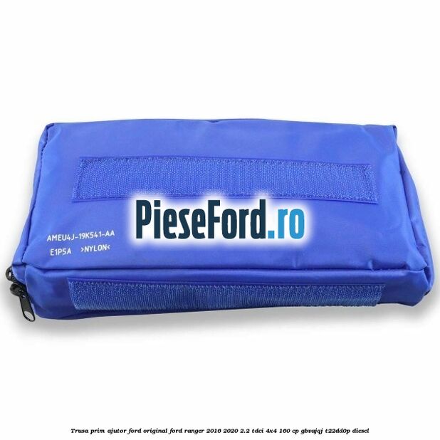 Trusa prim ajutor Ford Original Ford Ranger 2016-2020 2.2 TDCi 4x4 160 cp GBVAJQJ, T22DD0P diesel