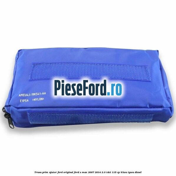 Trusa prim ajutor Ford Original Ford S-Max 2007-2014 2.0 TDCi 115 cp KLWA, TYWA diesel