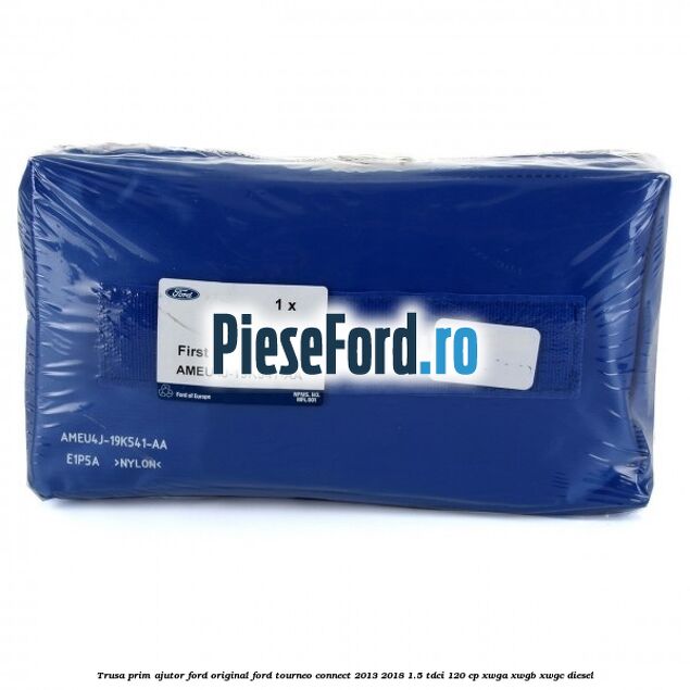 Trusa prim ajutor Ford Original Ford Tourneo Connect 2013-2018 1.5 TDCi 120 cp XWGA, XWGB, XWGC diesel