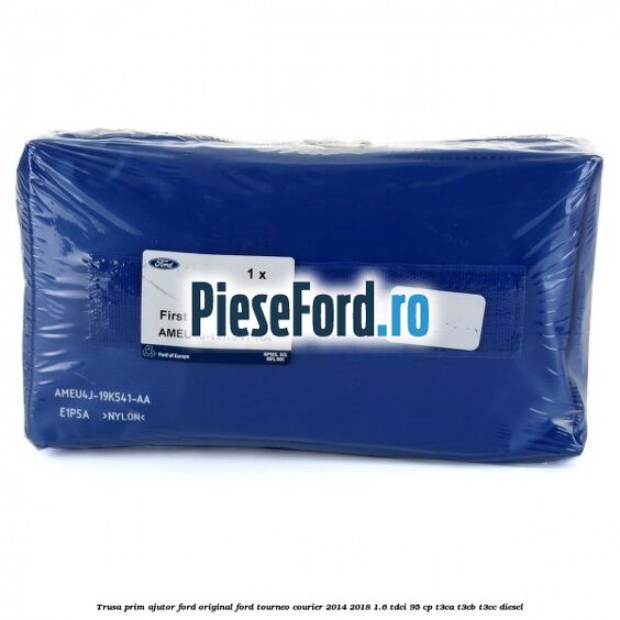 Trusa prim ajutor Ford Original Ford Tourneo Courier 2014-2018 1.6 TDCi 95 cp T3CA, T3CB, T3CC diesel