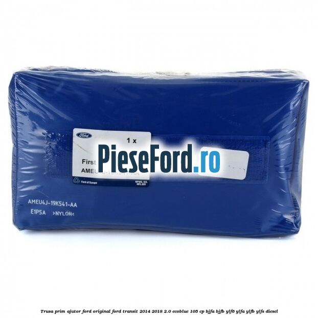 Trusa prim ajutor Ford Original Ford Transit 2014-2018 2.0 EcoBlue 105 cp BJFA, BJFB, YLF6, YLFA, YLFB, YLFS diesel