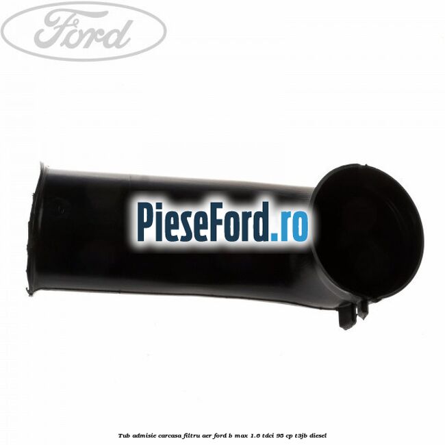 Tub admisie carcasa filtru aer Ford B-Max 1.6 TDCi 95 cp T3JB diesel