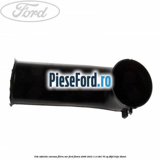 Tub admisie carcasa filtru aer Ford Fiesta 2008-2012 1.4 TDCi 70 cp Tub admisie carcasa filtru aer Ford Fiesta 2008-2012 1.4 TDCi 70 cp F6JD, KVJA diesel