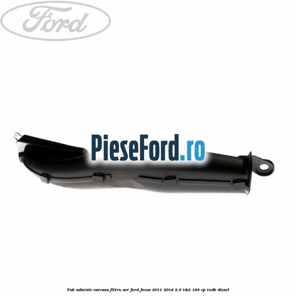 Tub admisie carcasa filtru aer Ford Focus 2011-2014 2.0 TDCi 163 cp TXDB diesel