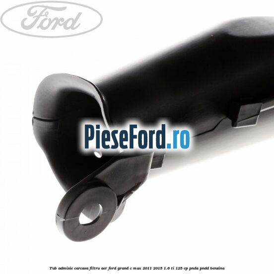 Tub admisie carcasa filtru aer Ford Grand C-Max 2011-2015 1.6 Ti 125 cp PNDA, PNDD benzina