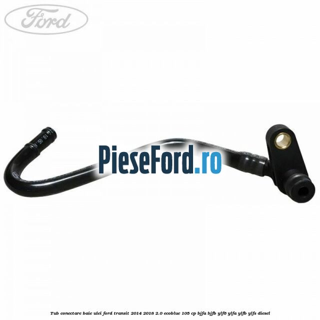 Tub conectare baie ulei Ford Transit 2014-2018 2.0 EcoBlue 105 cp BJFA, BJFB, YLF6, YLFA, YLFB, YLFS diesel