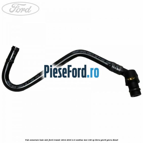 Tub conectare baie ulei Ford Transit 2014-2018 2.0 EcoBlue 4x4 130 cp BKRA, YMR6, YMRA diesel