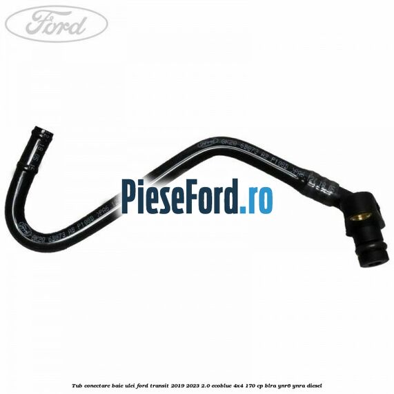 Tub conectare baie ulei Ford Transit 2019-2023 2.0 EcoBlue 4x4 170 cp BLRA, YNR6, YNRA diesel