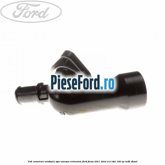 Tub conectare conducta apa carcasa termostat Ford Focus 2011-2014 2.0 TDCi 163 cp Tub conectare conducta apa carcasa termostat Ford Focus 2011-2014 2.0 TDCi 163 cp TXDB diesel