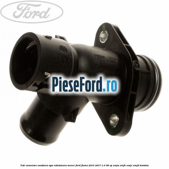 Tub conectare conducta apa tubulatura motor Ford Fiesta 2013-2017 1.0 65 cp XMJA, XMJB, XMJC, XMJD benzina
