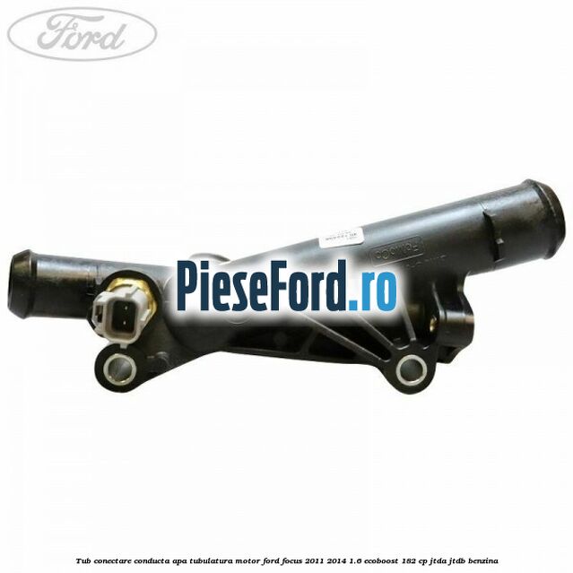 Tub conectare conducta apa tubulatura motor Ford Focus 2011-2014 1.6 EcoBoost 182 cp JTDA, JTDB benzina