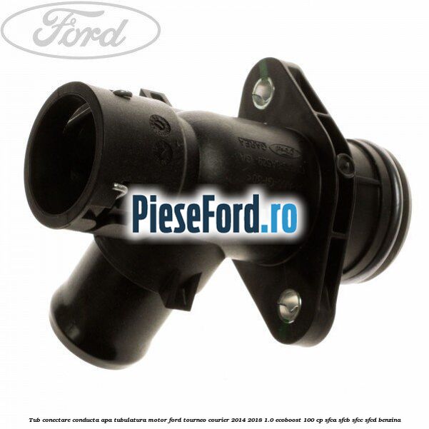 Tub conectare conducta apa tubulatura motor Ford Tourneo Courier 2014-2018 1.0 EcoBoost 100 cp Tub conectare conducta apa tubulatura motor Ford Tourneo Courier 2014-2018 1.0 EcoBoost 100 cp SFCA, SFCB, SFCC, SFCD benzina