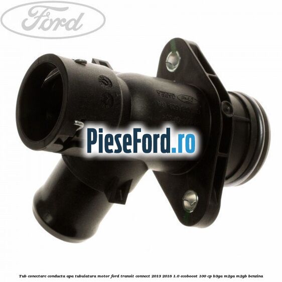 Tub conectare conducta apa tubulatura motor Ford Transit Connect 2013-2018 1.0 EcoBoost 100 cp B3GA, M2GA, M2GB benzina