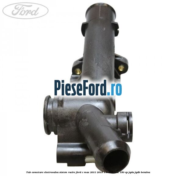 Tub conectare electrovalva sistem racire Ford C-Max 2011-2015 1.6 EcoBoost 150 cp Tub conectare electrovalva sistem racire Ford C-Max 2011-2015 1.6 EcoBoost 150 cp JQDA, JQDB benzina