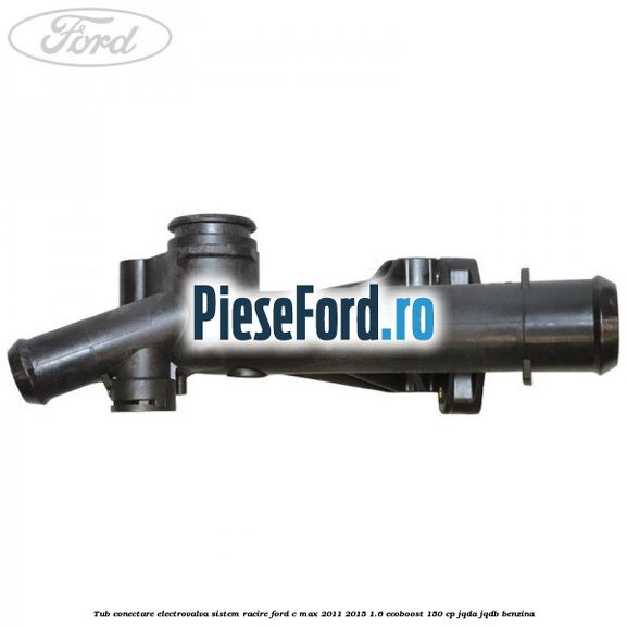 Tub conectare electrovalva sistem racire Ford C-Max 2011-2015 1.6 EcoBoost 150 cp Tub conectare electrovalva sistem racire Ford C-Max 2011-2015 1.6 EcoBoost 150 cp JQDA, JQDB benzina