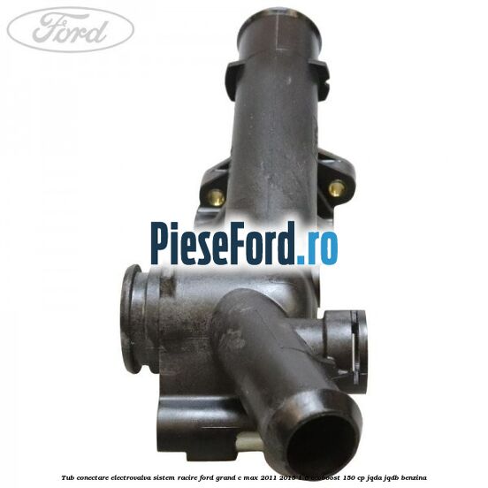 Tub conectare electrovalva sistem racire Ford Grand C-Max 2011-2015 1.6 EcoBoost 150 cp JQDA, JQDB benzina