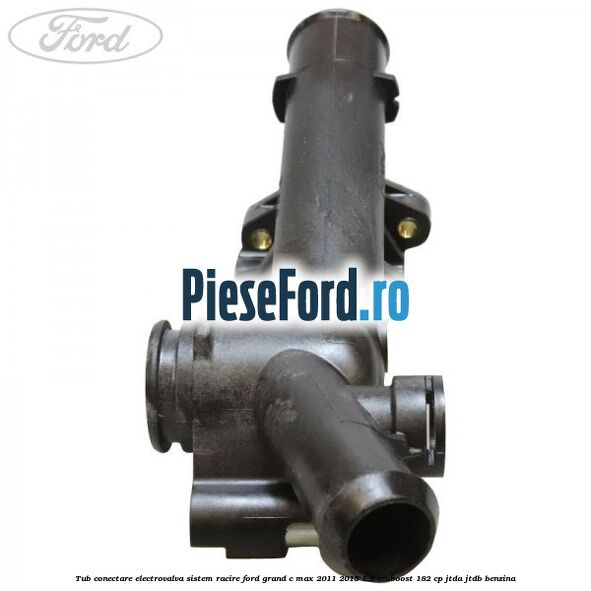 Tub conectare electrovalva sistem racire Ford Grand C-Max 2011-2015 1.6 EcoBoost 182 cp JTDA, JTDB benzina