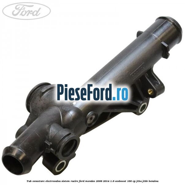 Tub conectare electrovalva sistem racire Ford Mondeo 2008-2014 1.6 EcoBoost 160 cp Tub conectare electrovalva sistem racire Ford Mondeo 2008-2014 1.6 EcoBoost 160 cp JTBA, JTBB benzina