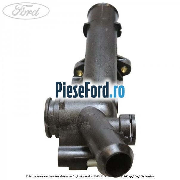 Tub conectare electrovalva sistem racire Ford Mondeo 2008-2014 1.6 EcoBoost 160 cp Tub conectare electrovalva sistem racire Ford Mondeo 2008-2014 1.6 EcoBoost 160 cp JTBA, JTBB benzina