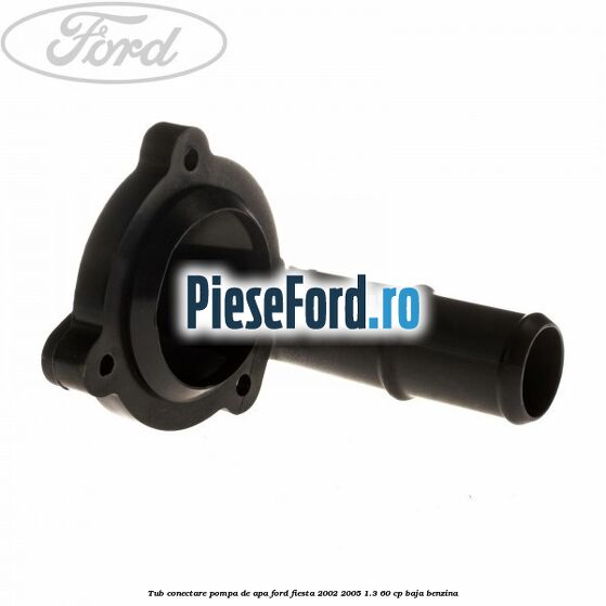 Tub conectare pompa de apa Ford Fiesta 2002-2005 1.3 60 cp BAJA benzina