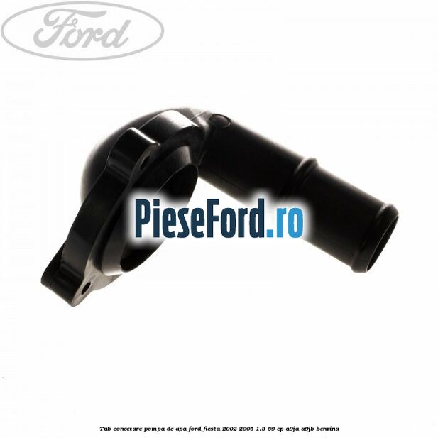 Tub conectare pompa de apa Ford Fiesta 2002-2005 1.3 69 cp A9JA, A9JB benzina