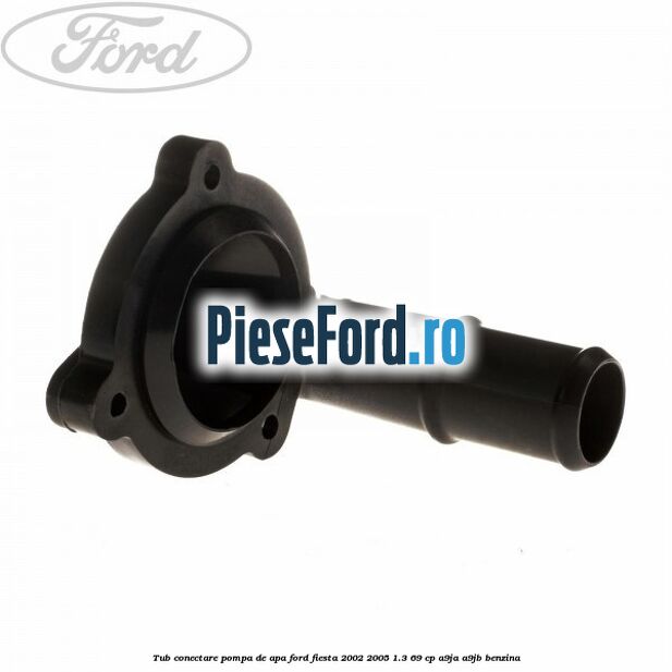 Tub conectare pompa de apa Ford Fiesta 2002-2005 1.3 69 cp Tub conectare pompa de apa Ford Fiesta 2002-2005 1.3 69 cp A9JA, A9JB benzina