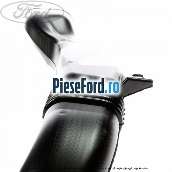 Tub evacuare aer dreapta gura ventilatie Ford Fiesta 2013-2017 1.4 97 cp RTJA, RTJB, SPJA, SPJC, SPJE benzina