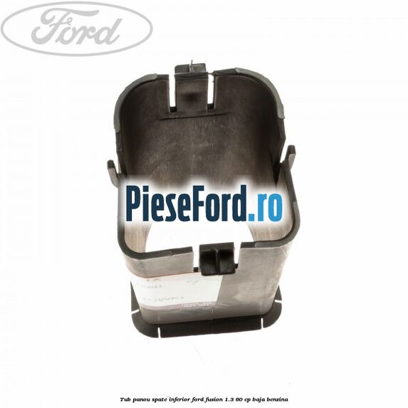 Tub panou spate inferior Ford Fusion 1.3 60 cp BAJA benzina