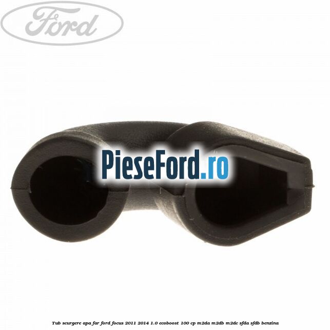 Tub scurgere apa far Ford Focus 2011-2014 1.0 EcoBoost 100 cp M2DA, M2DB, M2DC, SFDA, SFDB benzina