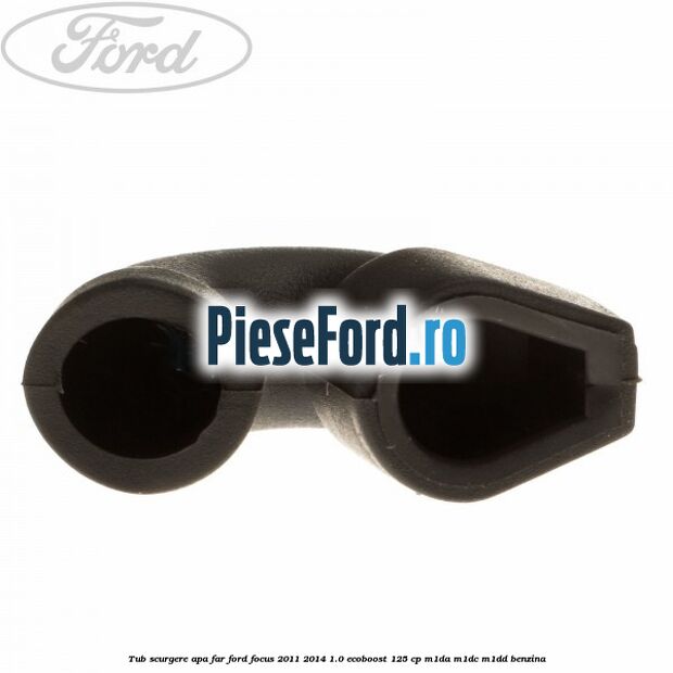 Tub scurgere apa far Ford Focus 2011-2014 1.0 EcoBoost 125 cp M1DA, M1DC, M1DD benzina