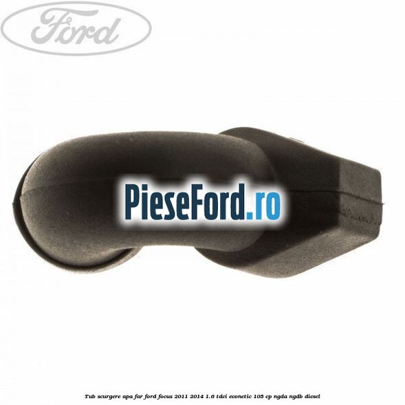 Tub scurgere apa far Ford Focus 2011-2014 1.6 TDCi ECOnetic 105 cp NGDA, NGDB diesel