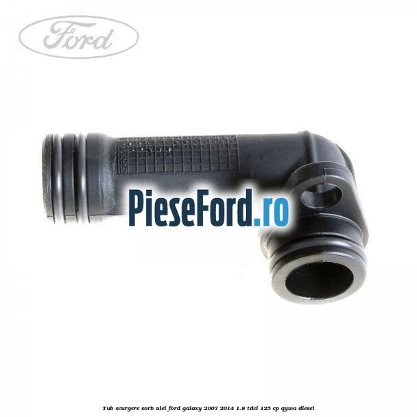 Tub scurgere sorb ulei Ford Galaxy 2007-2014 1.8 TDCi 125 cp QYWA diesel