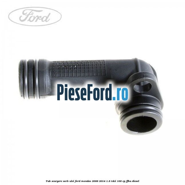 Tub scurgere sorb ulei Ford Mondeo 2008-2014 1.8 TDCi 100 cp Tub scurgere sorb ulei Ford Mondeo 2008-2014 1.8 TDCi 100 cp FFBA diesel