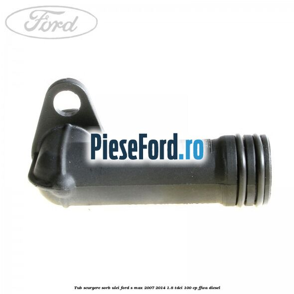Tub scurgere sorb ulei Ford S-Max 2007-2014 1.8 TDCi 100 cp Tub scurgere sorb ulei Ford S-Max 2007-2014 1.8 TDCi 100 cp FFWA diesel