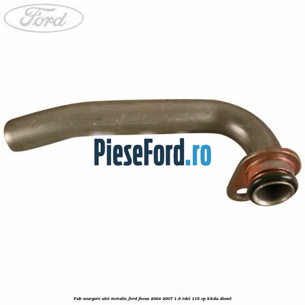 Tub scurgere ulei metalic Ford Focus 2004-2007 1.8 TDCi 115 cp Tub scurgere ulei metalic Ford Focus 2004-2007 1.8 TDCi 115 cp KKDA diesel