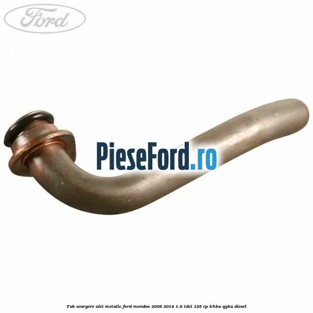Tub scurgere ulei metalic Ford Mondeo 2008-2014 1.8 TDCi 125 cp Tub scurgere ulei metalic Ford Mondeo 2008-2014 1.8 TDCi 125 cp KHBA, QYBA diesel