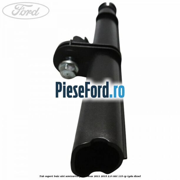 Tub suport baie ulei semicarter Ford C-Max 2011-2015 2.0 TDCi 115 cp TYDA diesel