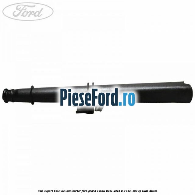 Tub suport baie ulei semicarter Ford Grand C-Max 2011-2015 2.0 TDCi 163 cp TXDB diesel