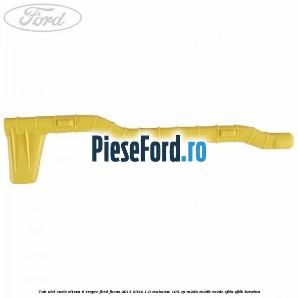 Tub ulei cutie viteza 6 trepte Ford Focus 2011-2014 1.0 EcoBoost 100 cp M2DA, M2DB, M2DC, SFDA, SFDB benzina