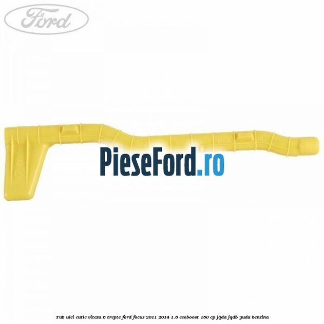 Tub ulei cutie viteza 6 trepte Ford Focus 2011-2014 1.6 EcoBoost 150 cp JQDA, JQDB, YUDA benzina