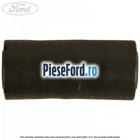 Tub ventilatie ansamblu valve cutie automata Ford C-Max 2016-2020 1.6 Ti 120 cp MUDA, MUDD benzina