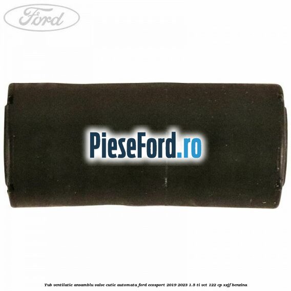 Tub ventilatie ansamblu valve cutie automata Ford EcoSport 2019-2023 1.5 Ti-VCT 122 cp XZJF benzina