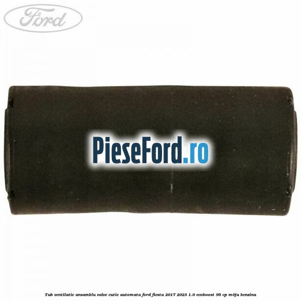 Tub ventilatie ansamblu valve cutie automata Ford Fiesta 2017-2023 1.0 EcoBoost 95 cp M0JA benzina