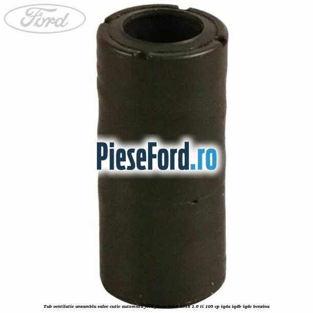 Tub ventilatie ansamblu valve cutie automata Ford Focus 2014-2018 1.6 Ti 105 cp Tub ventilatie ansamblu valve cutie automata Ford Focus 2014-2018 1.6 Ti 105 cp IQDA, IQDB, IQDC benzina