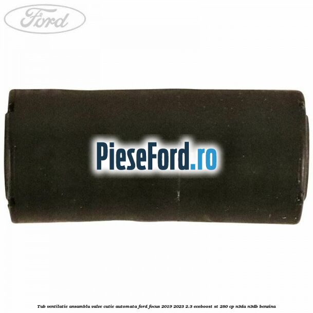 Tub ventilatie ansamblu valve cutie automata Ford Focus 2019-2023 2.3 EcoBoost ST 280 cp Tub ventilatie ansamblu valve cutie automata Ford Focus 2019-2023 2.3 EcoBoost ST 280 cp N3DA, N3DB benzina