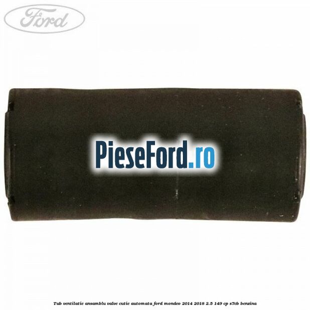 Tub ventilatie ansamblu valve cutie automata Ford Mondeo 2014-2018 2.5 149 cp S7CB benzina